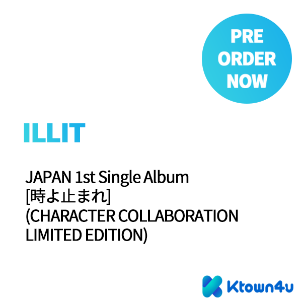 ktown4u.com : ILLIT - JAPAN 1st Single Album [時よ止まれ