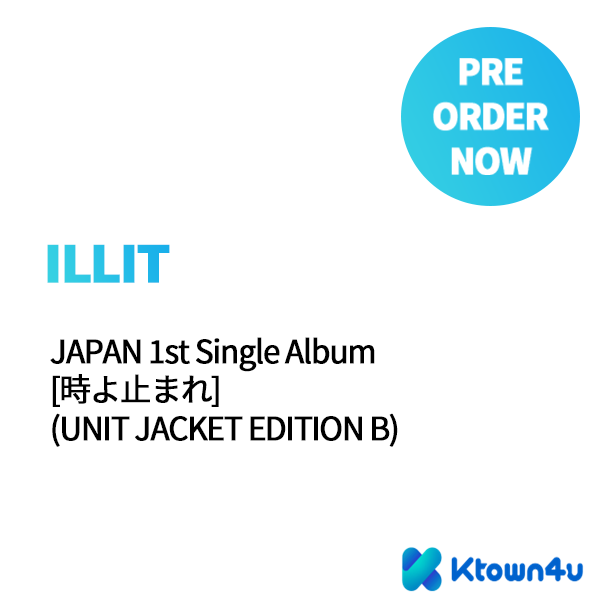 ILLIT - JAPAN 1st Single Album [時よ止まれ] (UNIT JACKET EDITION B)