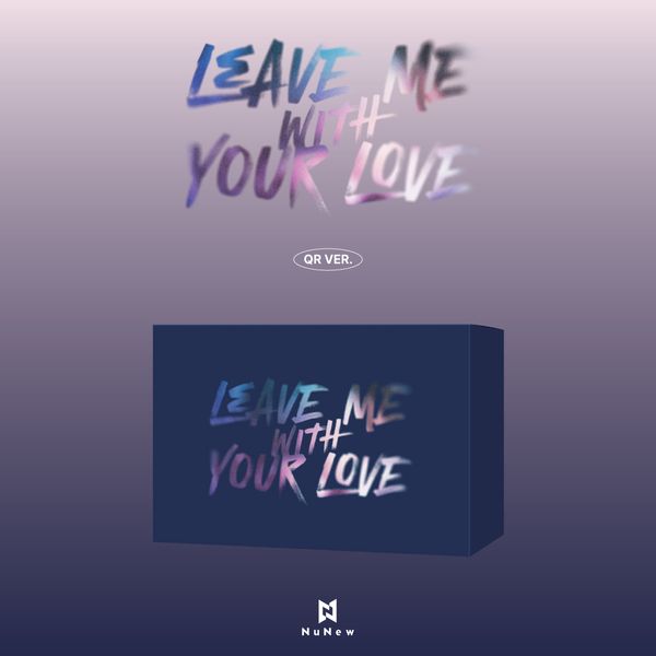NuNew - Korea Debut Single Album [LEAVE ME WITH YOUR LOVE] (QR Ver.)