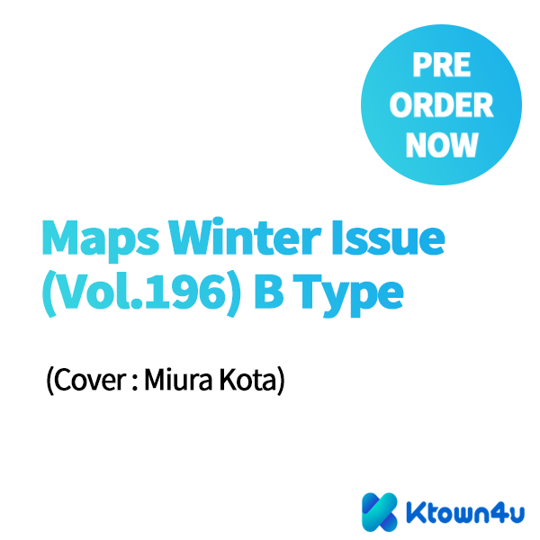 [杂志]  [25-12-01] Maps Winter Issue (Vol.196) B Type (封面 : Miura Kota)
