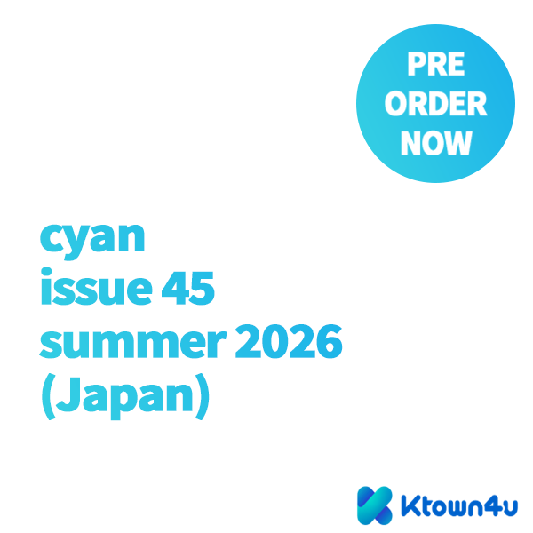 [Overseas] [26-07-14] Cyan Issue 45 Summer 2026 (Japanese Magazine)