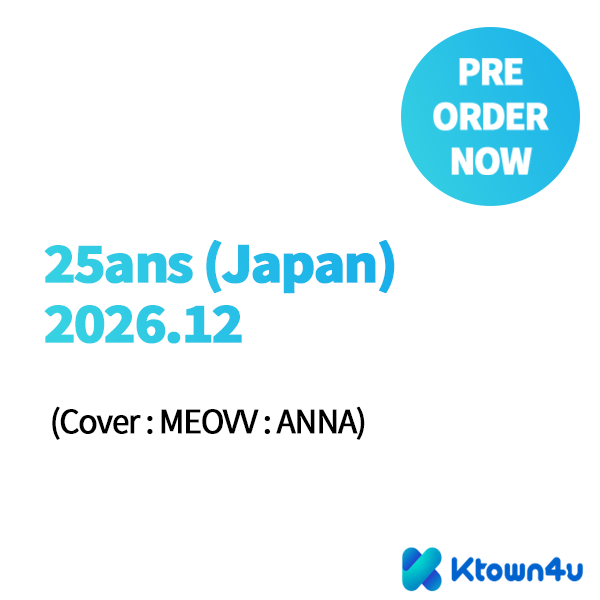 [杂志] [26-10-28] 25ans (Japan) 2026.12 (封面 : MEOVV : ANNA)